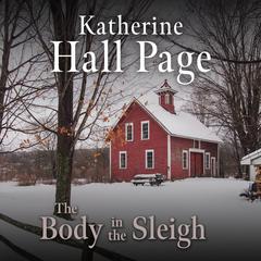 The Body in the Sleigh by Katherine Hall Page audiobook