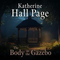 The Body in the Gazebo by Katherine Hall Page audiobook