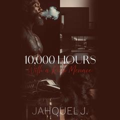 10,000 Hours With a Rich Menace by Jahquel J. audiobook