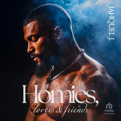 Homies, Lovers & Friends by Jahquel J. audiobook