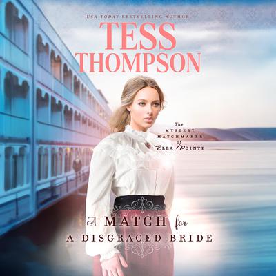 A Match for a Disgraced Bride by Tess Thompson audiobook