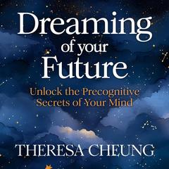 Dreaming of Your Future by Theresa Cheung audiobook
