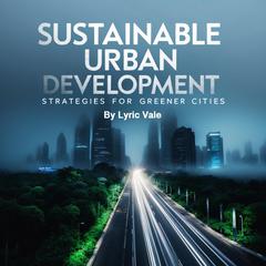 Sustainable Urban Development by Lyric Vale audiobook