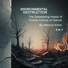 Environmental Destruction by Marcus Kline audiobook