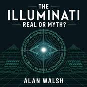 The Illuminati – Real or Myth? by  Alan Walsh audiobook