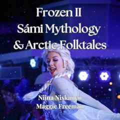 Frozen II Sámi Mythology & Arctic Folktales by Niina Niskanen audiobook