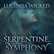 Serpentine Symphony by  Lucinda Wicked audiobook