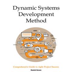 Dynamic Systems Development Method by Daniel Green audiobook