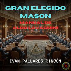 GRAN ELEGIDO MASON by Ivan Pallares Rincon audiobook