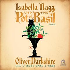 Isabella Nagg and the Pot of Basil by Oliver Darkshire audiobook