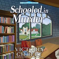 Schooled in Murder by Victoria Gilbert audiobook