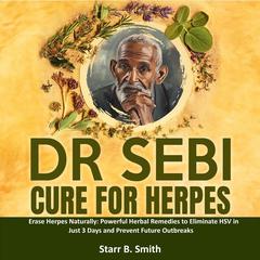 Dr Sebi Cure for Herpes by Starr B. Smith audiobook