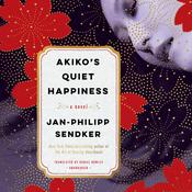 Akiko's Quiet Happiness by  Jan-Philipp Sendker audiobook