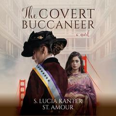 The Covert Buccaneer by S. Lucia Kanter St. Amour audiobook