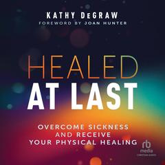 Healed at Last by Kathy DeGraw audiobook