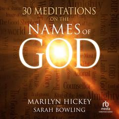 30 Meditations on the Names of God by Sarah Bowling audiobook