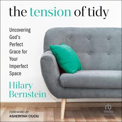 The Tension of Tidy by Hilary Bernstein audiobook