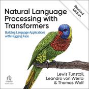 Natural Language Processing with Transformers, Revised Edition by  Lewis Tunstall audiobook