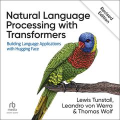 Natural Language Processing with Transformers, Revised Edition by Lewis Tunstall audiobook