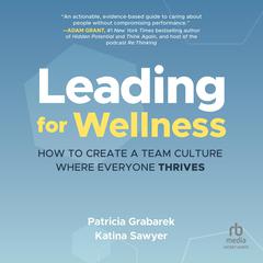 Leading for Wellness by Patricia Grabarek audiobook