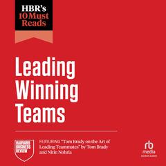 HBR 10 Must Reads on Leading Winning Teams by Harvard Business Review audiobook