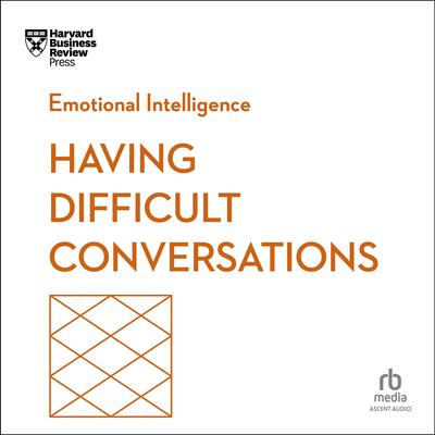 Having Difficult Conversations by Harvard Business Review audiobook