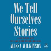 We Tell Ourselves Stories by  Alissa Wilkinson audiobook