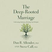 The Deep-Rooted Marriage by  Dr. Steve Call audiobook