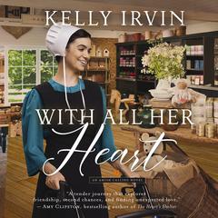With All Her Heart by Kelly Irvin audiobook
