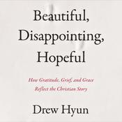 Beautiful, Disappointing, Hopeful by  Drew Hyun audiobook
