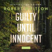 Guilty Until Innocent by  Robert Whitlow audiobook