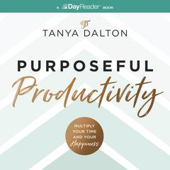 Purposeful Productivity by Tanya Dalton audiobook