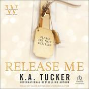 Release Me by  K. A. Tucker audiobook