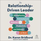 The Relationship-Driven Leader by  Dr. Karen Bridbord audiobook