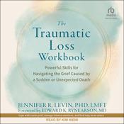 The Traumatic Loss Workbook by  Jennifer R. Levin, PhD, LMFT audiobook
