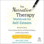 The Narrative Therapy Workbook for Self-Esteem by  Phil Lane, LCSW audiobook