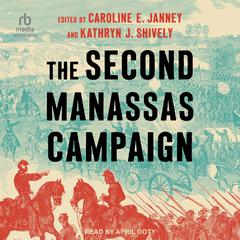 The Second Manassas Campaign by Caroline E. Janney audiobook