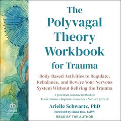 The Polyvagal Theory Workbook for Trauma by Arielle Schwartz audiobook