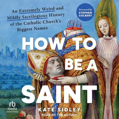 How to Be a Saint by Kate Sidley audiobook