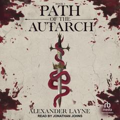Path of the Autarch by Alexander Layne audiobook