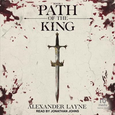 Path of the King by Alexander Layne audiobook