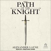 Path of the Knight by  Alexander Layne audiobook