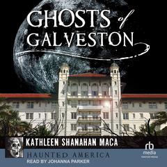 Ghosts of Galveston by Kathleen Shanahan Maca audiobook