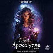 Primer for the Apocalypse by  Braided Sky audiobook