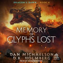 Memory of Glyphs Lost by D.K. Holmberg audiobook