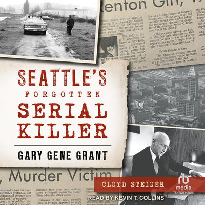 Seattle’s Forgotten Serial Killer by Cloyd Steiger audiobook