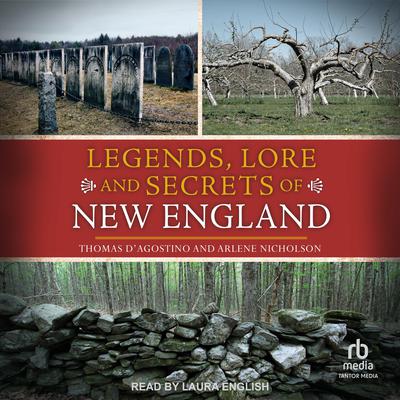 Legends, Lore and Secrets of New England by Thomas D’Agostino audiobook