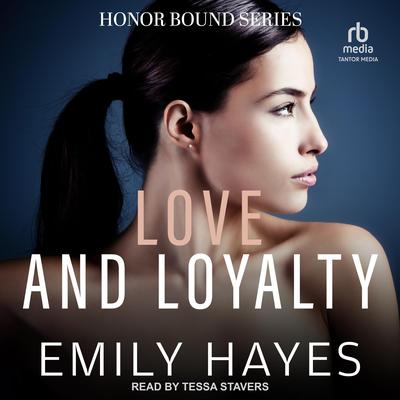 Love and Loyalty by Emily Hayes audiobook