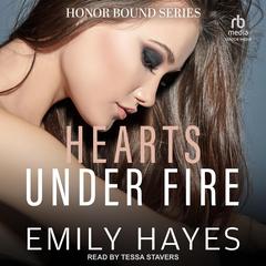 Hearts Under Fire by Emily Hayes audiobook