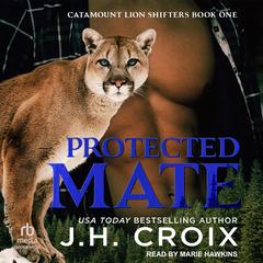 Protected Mate by J. H. Croix audiobook